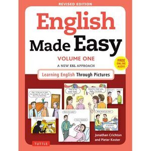English Made Easy Volume One: A New ESL Approach: Learning English Through Pictu